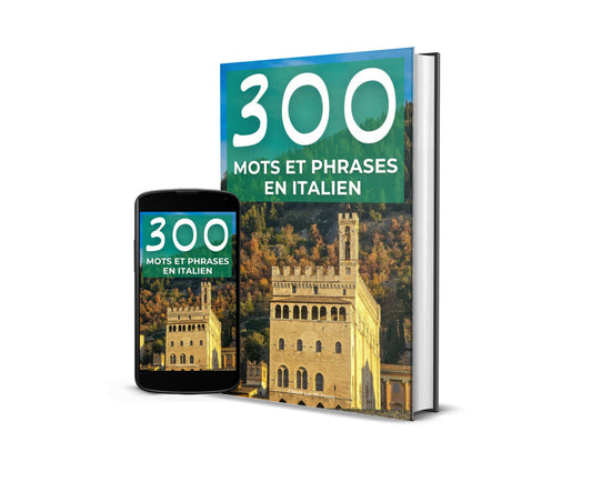 Ebook : 300 mots et phrases en Italien avec traduction, phonétique et écriture